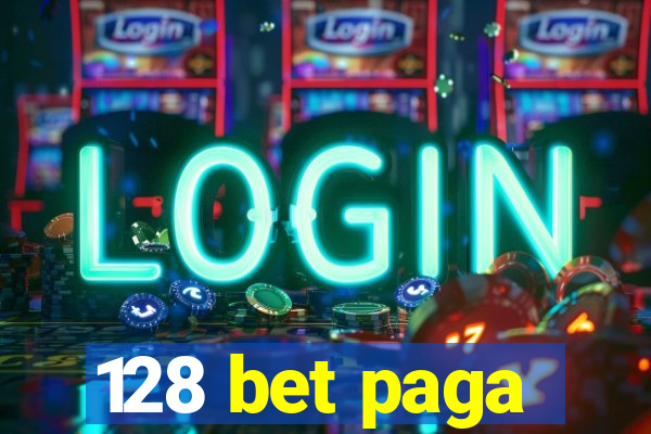 128 bet paga